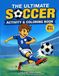 The Ultimate Soccer Activity and Coloring Book for Kids