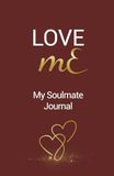 LOVE mE My Soulmate Journal