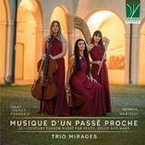 Sonic Rendezvous Trio Mirages - Musique D'Un Passé Proche: 20th Century French Music For FLute, Cello And Harp (CD)