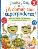 A comer con Superpoderes: Imagina y Solfa