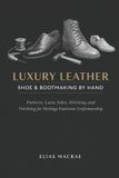 Luxury Bol Luxury Leather Shoe & Bootmaking by Hand