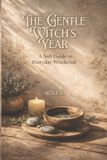 The Libri GmbH The Gentle Witch's Year: A Soft Guide to Everyday Witchcraft: 1 Paperback