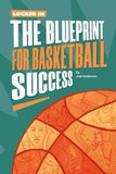 Locked In: The Blueprint for Basketball Success