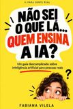 Não Sei Quê Lá... Não Sei Quê Lá... IA de gente para gente, sem fingir que entendeu