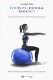 Functional Postural Training: 106 Progressive Corrective Exercises for Postural Integration