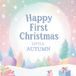 Happy First Christmas, Little Autumn