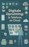 Digitale Waries B.V. Digitale Opruiming: Je Telefoon, Computer en Cloud