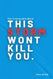 This Storm Wont Kill You.: The Irrevocable Word