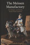 The Meissen Manufactory: Art, Industry, and Identity Across Three Centuries