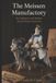 The Meissen Manufactory: Art, Industry, and Identity Across Three Centuries