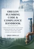 Oregon Plumbing Code and Compliance Handbook: 2026 Transition Guide to the 2023 Oregon Plumbing Specialty Code, OAR Chapter 918 Plumbing Rules, Labels, Licensing, and Inspection Controls