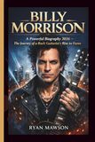 BILLY MORRISON: A Powerful Biography 2026 The Journey of a Rock Guitarist’s Rise to Fame