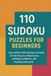110 Sudoku Puzzles for Beginners: Easy edition with solutions included for learning at a relaxed pace, building confidence, and enjoying every grid