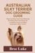 AUSTRALIAN Independently Published Australian Silky Terrier Dog Grooming Guide