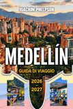 MEDELLÍN GUIDA DI VIAGGIO 2026 – 2027: Quartieri, gite a Guatapé, cibo locale e consigli di sicurezza per i visitatori alla prima esperienza
