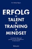 Erfolg Wiley-VCH GmbH Erfolg = Talent x Training x Mindset