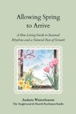 Allowing The Natural Rhythm Series: Living in Alignment with Time, Seasons, and Natural Pace- Allowing Spring to Arrive