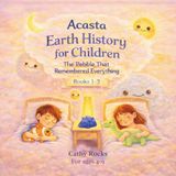Acasta - Earth History for Children: Trilogy 1 - Books 1-3