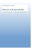 Mensch, KI & Demokratie. Gemeinsam Zukunft gestalten: DE