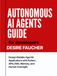 Autonomous AI Agents Guide for Developers: Design Reliable Agentic Applications with Python, APIs, RAG, Memory, and Human Oversight