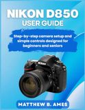 Nikon D850 User Guide