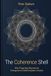The Coherence Shell: Why Things Stay Real and the Emergence of a Self-Consistent Universe