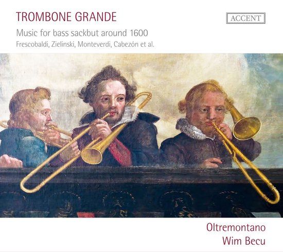Becu/Oltremontano Accent Records Oltremontano, Wim Becu - Trombone Grande - Music For Bass Saackbut Aroud 1600 (CD)