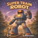 Super Train Robot