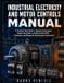 Industrial Libri GmbH Industrial Electricity and Motor Controls Manual: A Practical Field Guide to Reading Schematics, Diagnosing Faults, and Maintaining VFDs, Contactors, and Relays for Maintenance Technicians