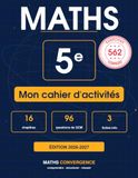 Mon cahier d'activités MATHS CONVERGENCE 5e: 562 exercices corrigés · Tous les chapitres du nouveau programme 2026 · Édition 2026-2027