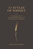 37 Styles of Whisky: A journey through craftsmanship, character and enjoyment