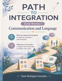PATH TO INTEGRATION - GUIDE/WORKBOOK 1: COMMUNICATION AND LANGUAGE