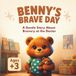 Benny's Brave Day: A Gentle Story About Bravery at the Doctor