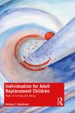 Individuation Routledge Individuation for Adult Replacement Children