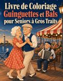 Livre Guinguettes et Bals Livre de Coloriage pour Seniors à Gros Traits