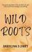 Wild Roots Hardcover