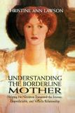 Understanding Rowman & Littlefield Understand the Borderline Mother: Helping Her Children Transcend the Intense, Unpredictable, and Volatile Relationship Paperback