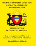 THE Antigua and Barbuda Edition: THE DO-IT-YOURSELF GUIDE FOR PROBATE AND LETTERS OF ADMINISTRATION OF ESTATES