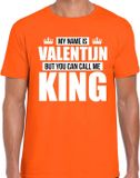 Bellatio Decorations Shoppartners Bv Naam cadeau t-shirt - my name is Valentijn - but you can call me King - oranje - heren - koningsdag - verjaardag - sport S