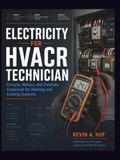 ELECTRICITY FOR HVACR TECHNICIAN: Circuits, Motors, and Controls Explained for Heating and Cooling Systems