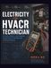 ELECTRICITY FOR HVACR TECHNICIAN: Circuits, Motors, and Controls Explained for Heating and Cooling Systems