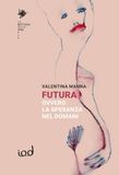Futura, ovvero la speranza nel domani