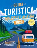 Guida Milepost Guida Turistica Alaska 2026: Viaggio su Strada per Principianti: Mappe, Elementi Essenziali Della Navigazione GPS