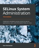 SELinux Packt Publishing Limited SELinux System Administration