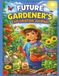 Future Gardener’s Exploration Journal: Plant Seeds, Grow Flowers, and Explore the Joy of Gardening