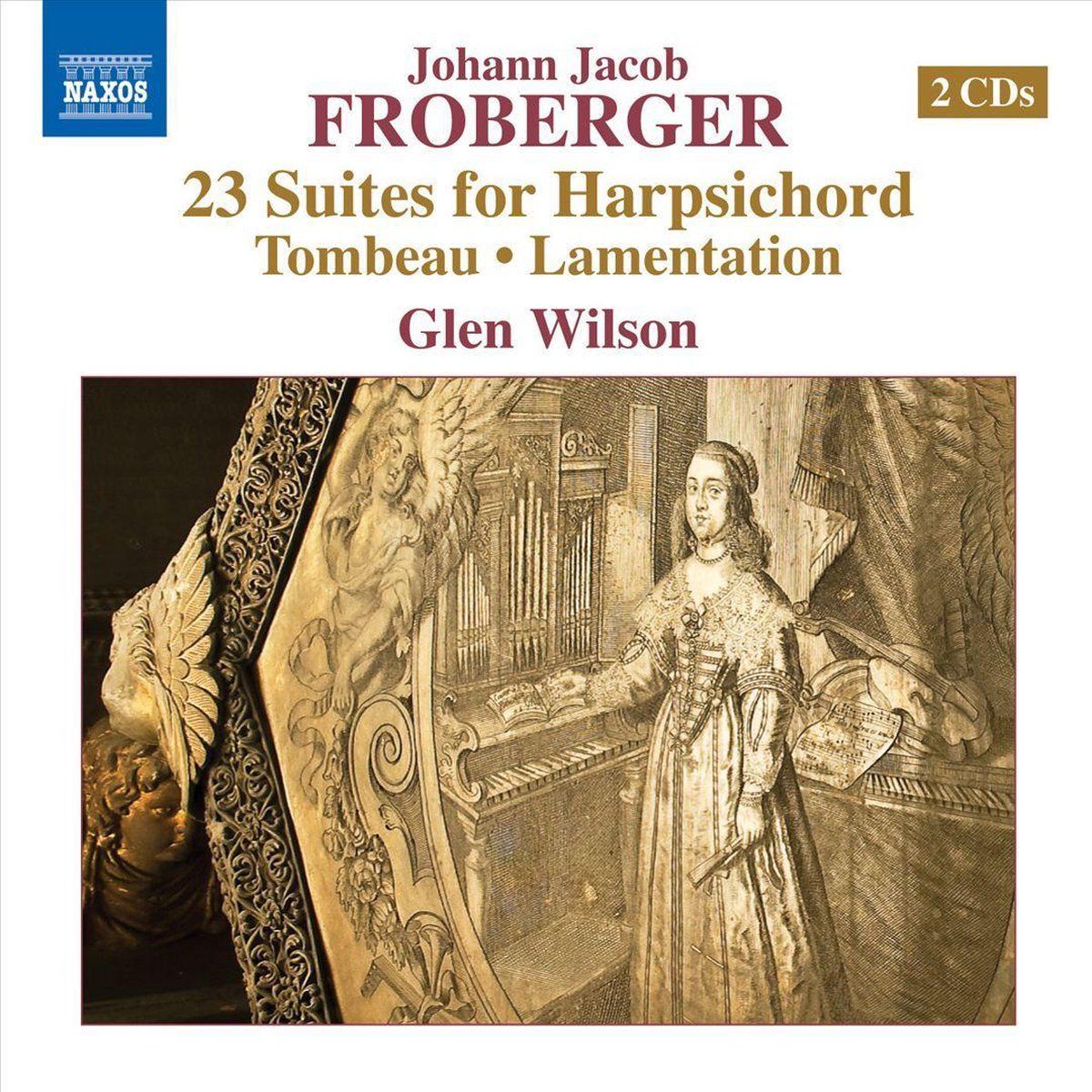 OUTHERE Johann Jacob Froberger: 23 Suites for Harpischord; Tombeau; Lamentation