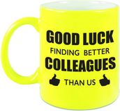 Bellatio Decorations Shoppartners Bv Good luck finding better colleagues than us koffiemok / theebeker - 300 ml - neon geel - carriere switch / VUT / pensioen - bedankt cadeau collega