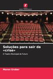 Soluções Teatro Municipal do Futuro: Soluções para sair da crise