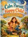 The Calm Parent, Happy Child: Rewire Your Stress Response and Build a Peaceful Family
