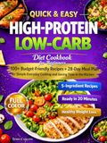 Quick & Easy High-Protein Low-Carb Diet Cookbook for Beginners